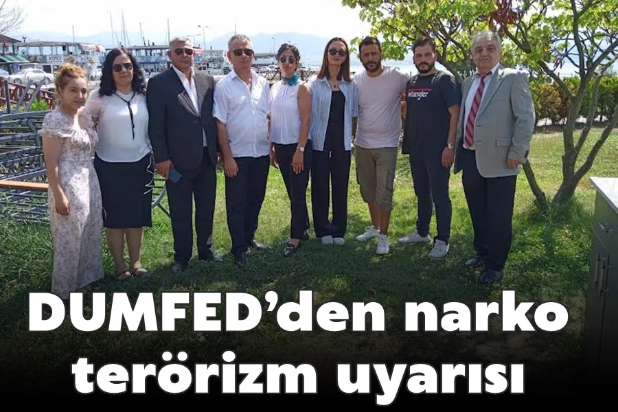 DUMFED’den narko terörizm uyarısı