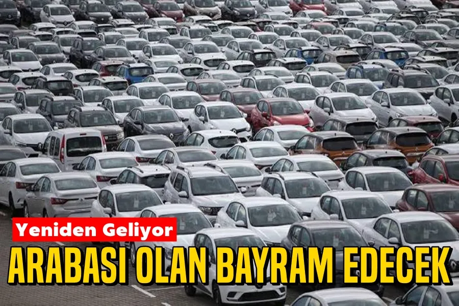 Arabası olan bayram edecek! Yeniden geliyor