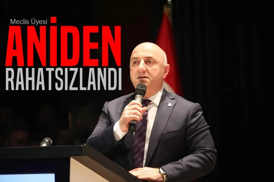 Meclis Üyesi Aniden Rahatsızlandı