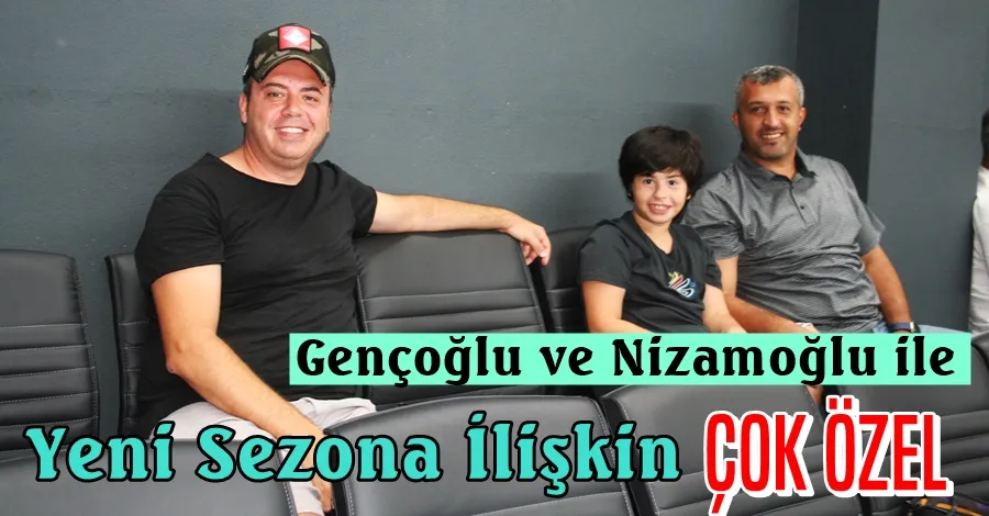 Nizamoğlu ve Gençoğlu ile çok özel....