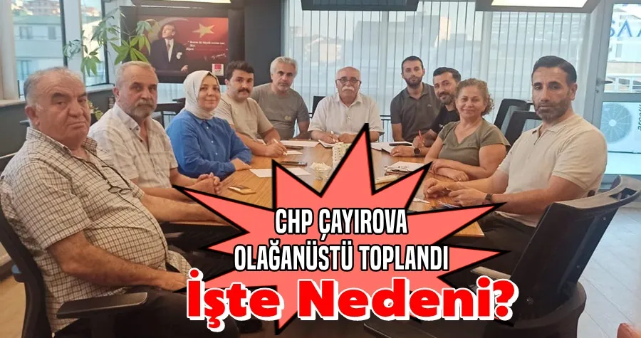 CHP Çayırova Neden Olağanüstü Toplandı?