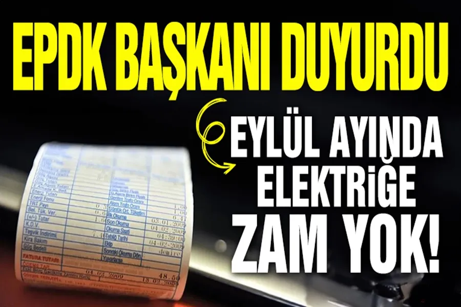 EPDK Başkanı Mustafa Yılmaz duyurdu: Elektriğe eylülde zam yok