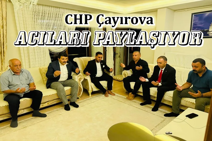 CHP Çayırova Acıları Paylaşıyor