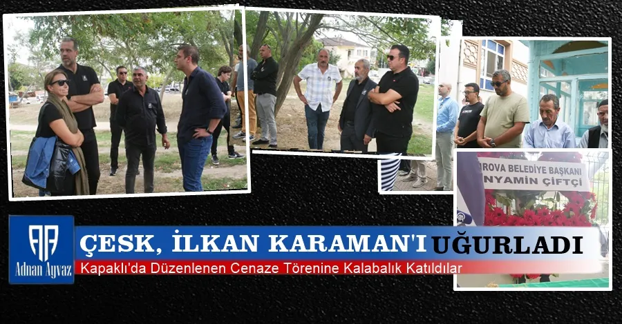 ÇESK, İlkan Karaman