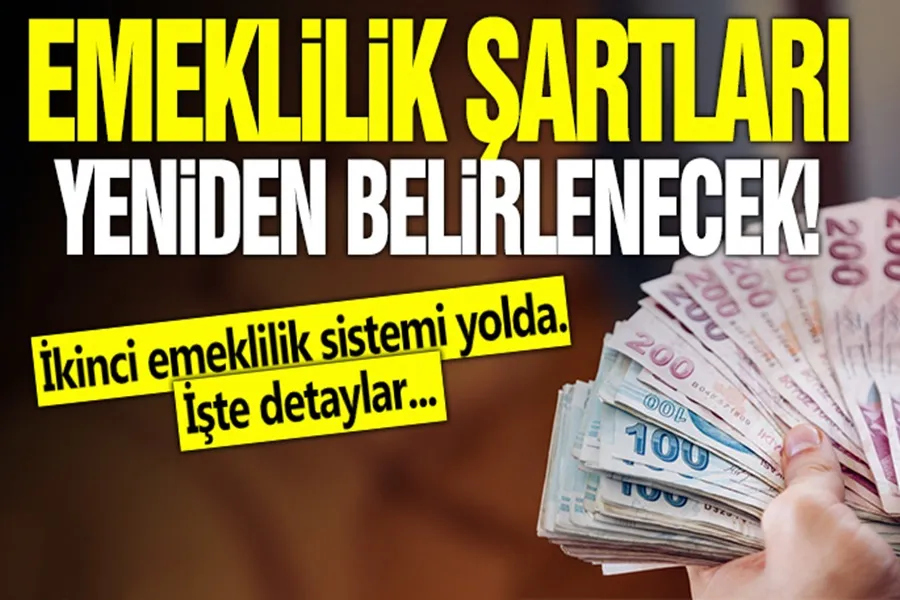 İkinci emeklilik sistemi yolda! Emeklilik şartları yeniden belirlenecek