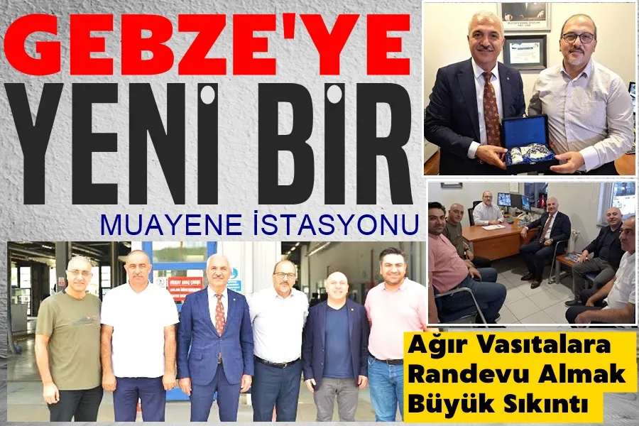 GEBZE’YE YENİ BİR MUAYENE İSTASYONU İÇİN ÇALIŞMALAR BAŞLADI