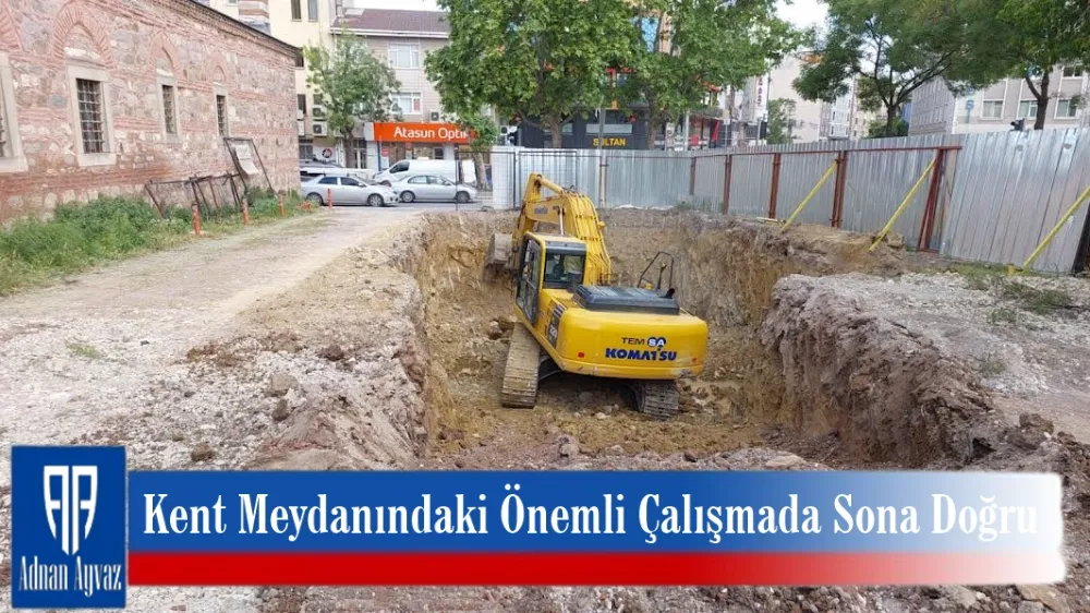 Kent Meydanındaki Önemli  Çalışmada Sona Doğru