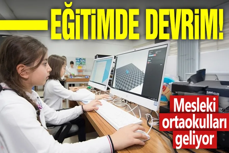 Eğitimde devrim! Mesleki ortaokulları geliyor