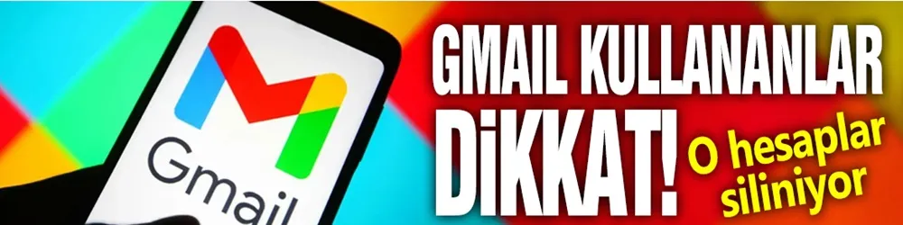 Gmail kullananlar dikkat: O hesaplar siliniyor