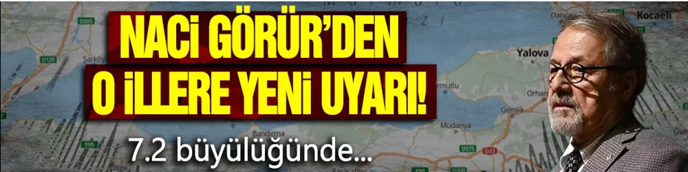 Naci Görür’den o illere yeni uyarı: 7,2 büyüklüğünde...