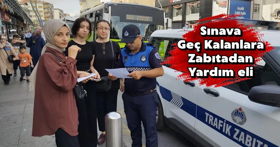 Büyükşehir zabıtasından KPSS’ye geç kalanlara destek   