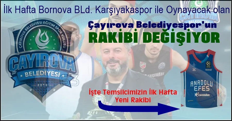 İlk Hafta Rakibimiz Değişiyor