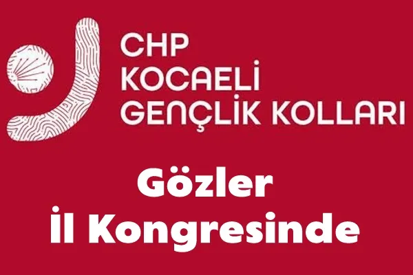 CHP Kocaeli’de sıra il gençlik kolları kongresinde!