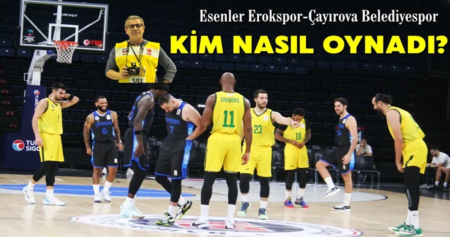 Esenler Erokspor-Çayırova Belediyespor...Kim Nasıl Oynadı?