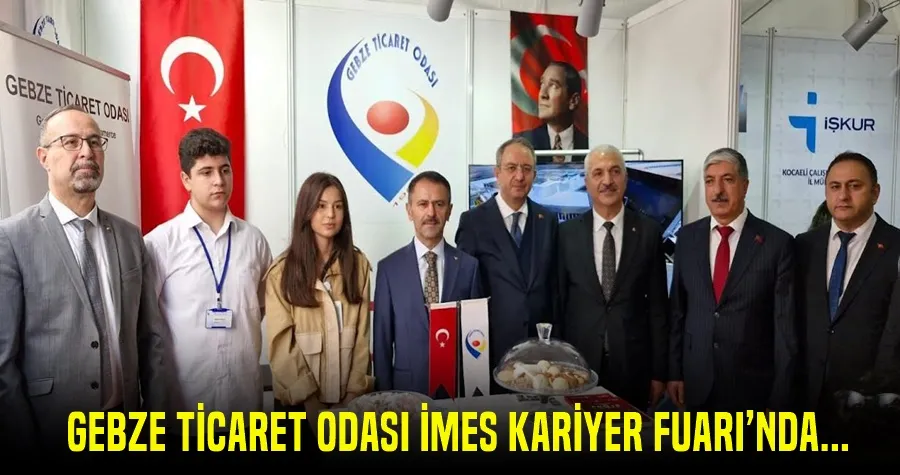 GEBZE TİCARET ODASI İMES KARİYER FUARI’NDA...