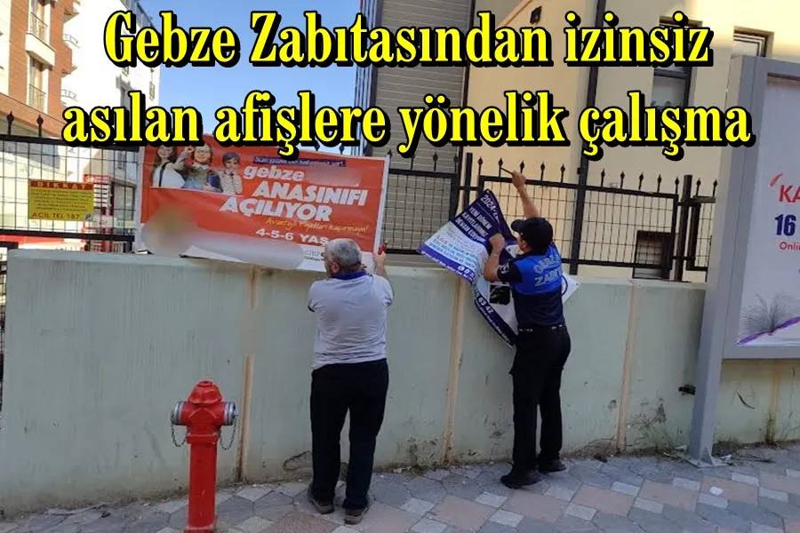 Gebze Zabıtasından izinsiz  asılan afişlere yönelik çalışma