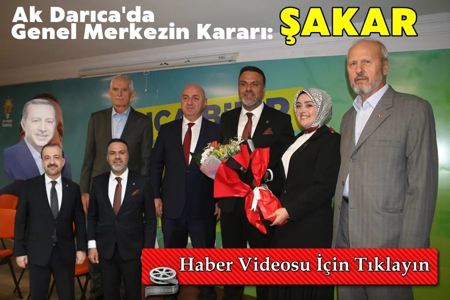 AK Darıca’da Köksal Şakar açıklandı