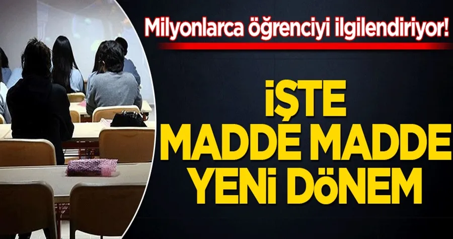 Milyonlarca öğrenciyi ilgilendiriyor! İşte madde madde yeni dönem