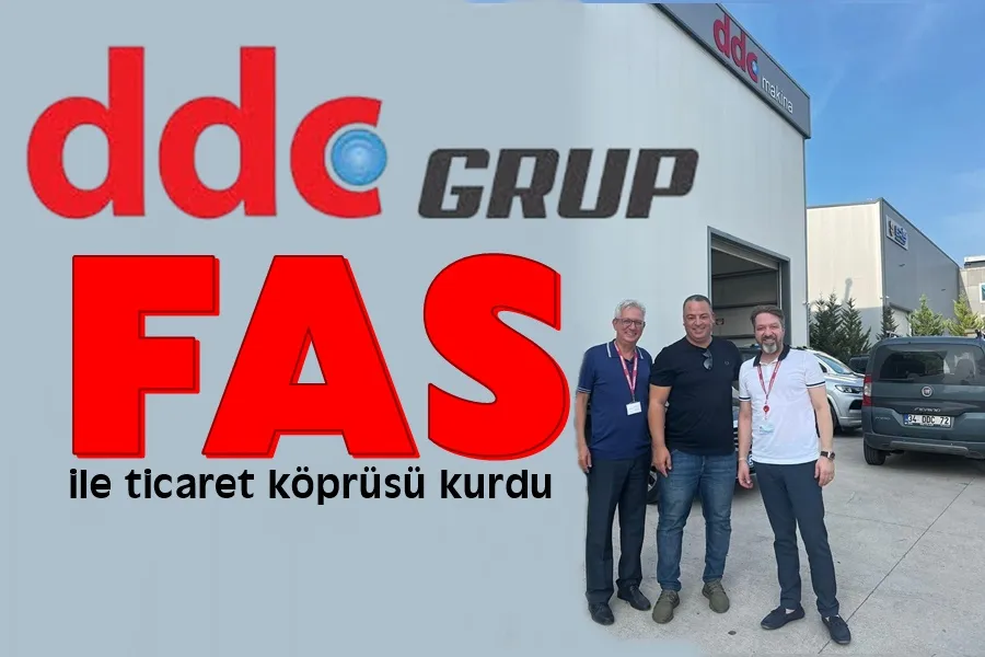 DDC Makina, Fas ile ticaret köprüsü kurdu