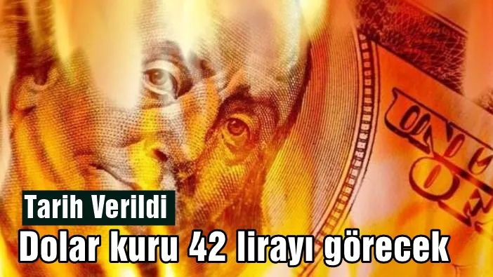 Tarih verildi! Dolar kuru 42 lirayı görecek