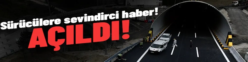 Bolu Dağı Tüneli İstanbul yönü 38 gün sonra ulaşıma açıldı