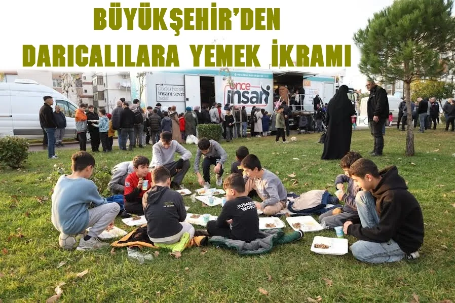 Büyükşehir’den Darıcalılara yemek ikramı