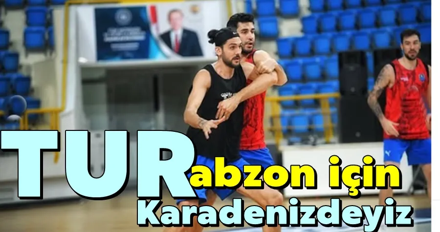 TURabzon için Karadenizdeyiz!