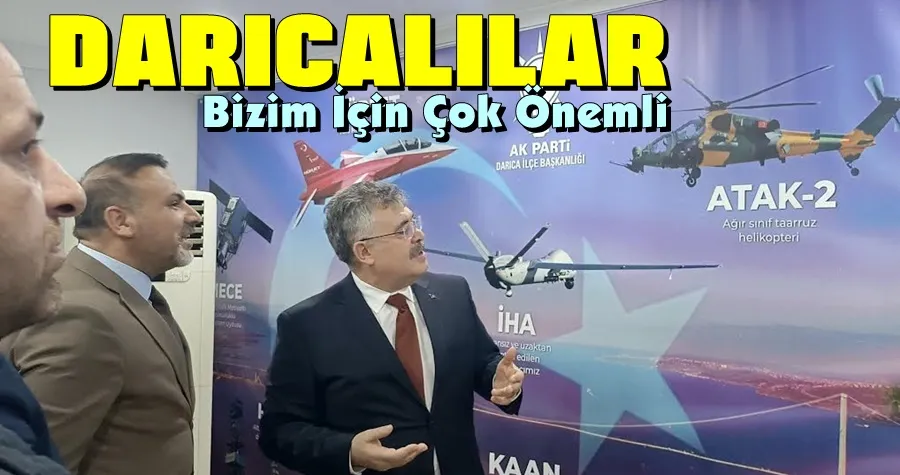 Darıcalılar Bizim İçin Çok Önemli