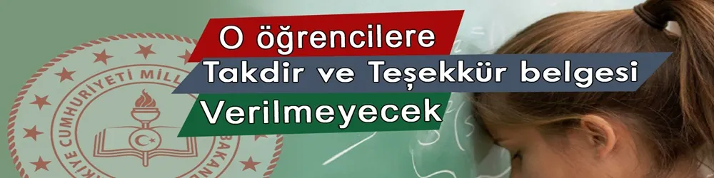 O öğrencilere tüm dersleri 100 de olsa takdir belgesi verilmeyecek