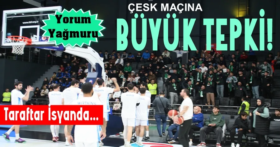 ÇESK Maçına Büyük Tepki!