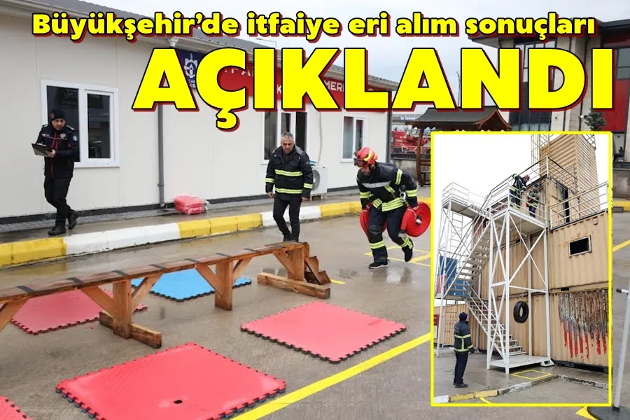 Büyükşehir’de itfaiye eri alım sonuçları açıklandı