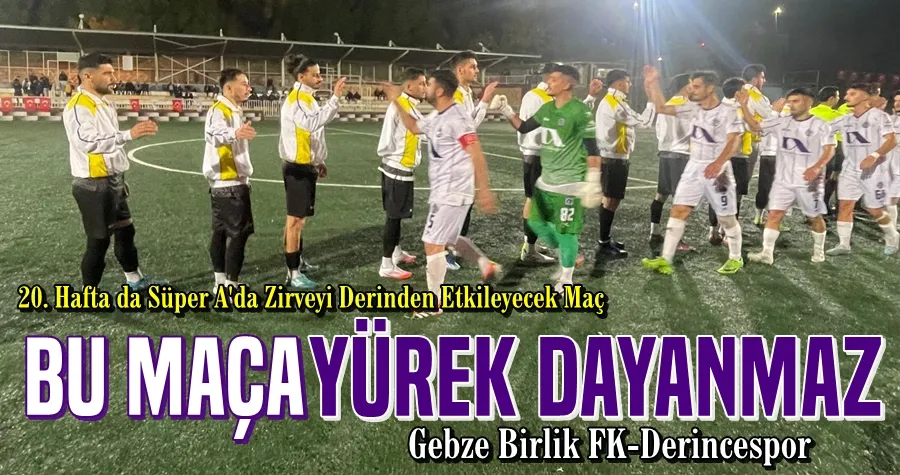 Bu maça yürek dayanmaz!