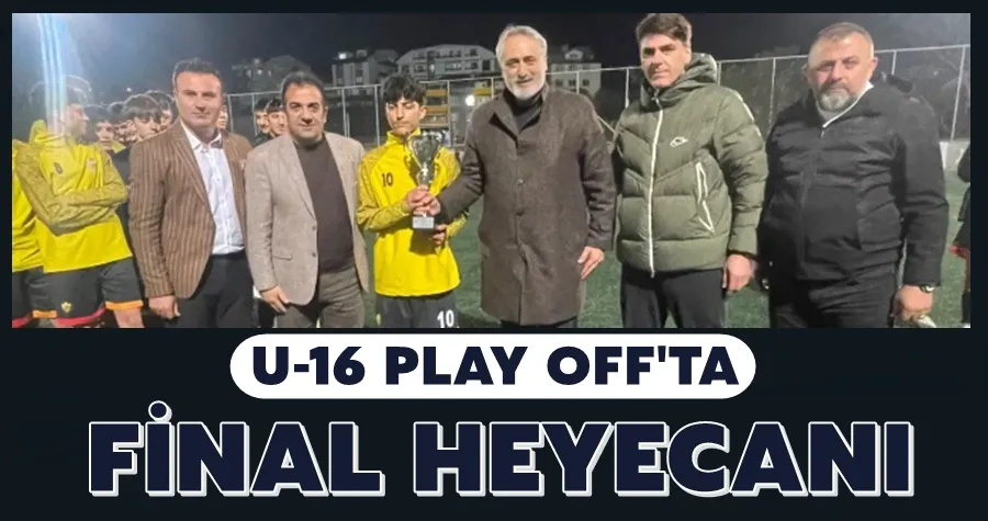 U16 Play-Off’ta final heyecanı