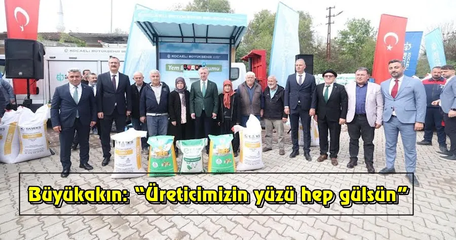 Büyükakın: “Üreticimizin yüzü hep gülsün”