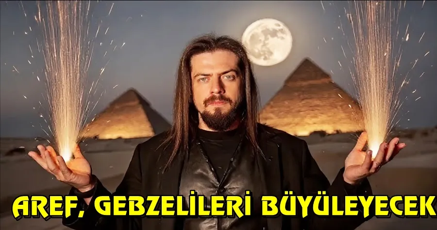 AREF, GEBZELİLERİ BÜYÜLEYECEK