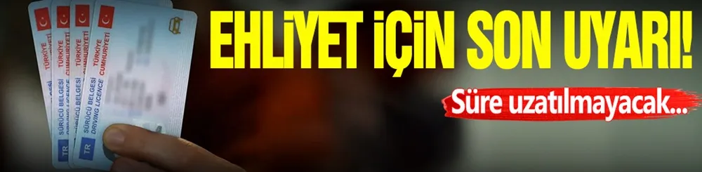 Eski Ehliyet İçin Son Tarih!