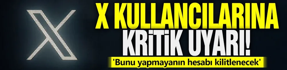 X kullanıcılarına kritik uyarı! 