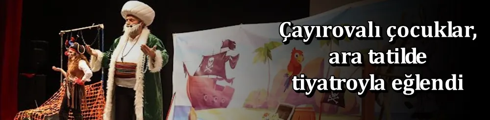 Çayırovalı çocuklar, ara tatilde tiyatroyla eğlendi