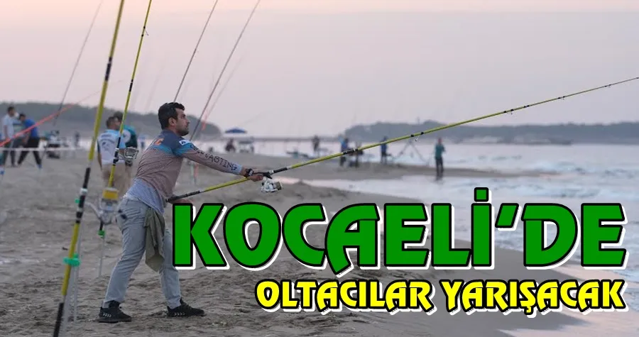 Kocaeli’de olta ustaları yarışacak