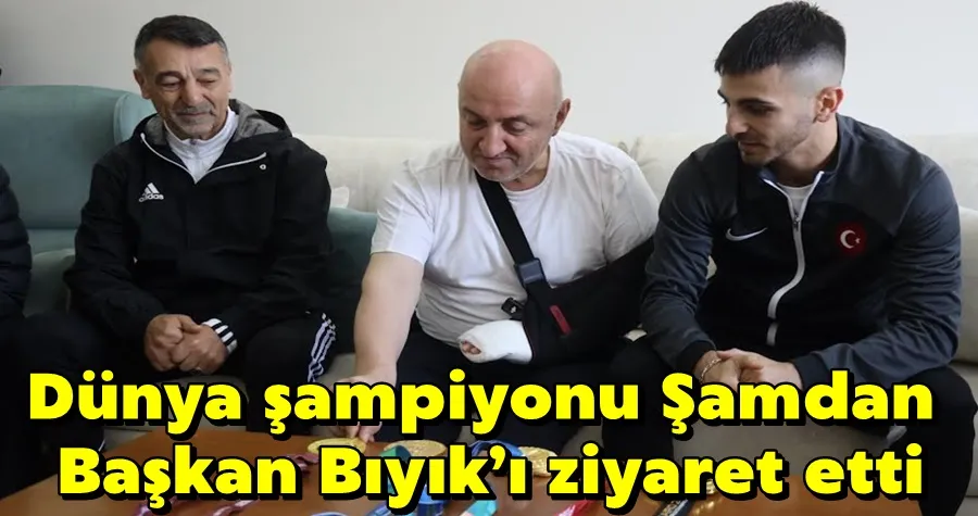 Dünya şampiyonu Şamdan, Başkan Bıyık’ı ziyaret etti