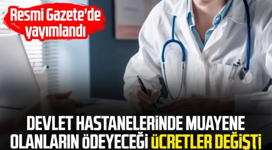 Devlet hastanelerinde muayene olanların ödeyeceği ücretler değişti