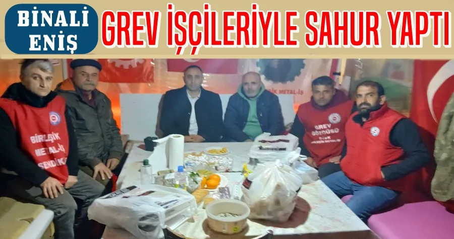 Eniş Sahuru Grev İşçileri İle Yaptı