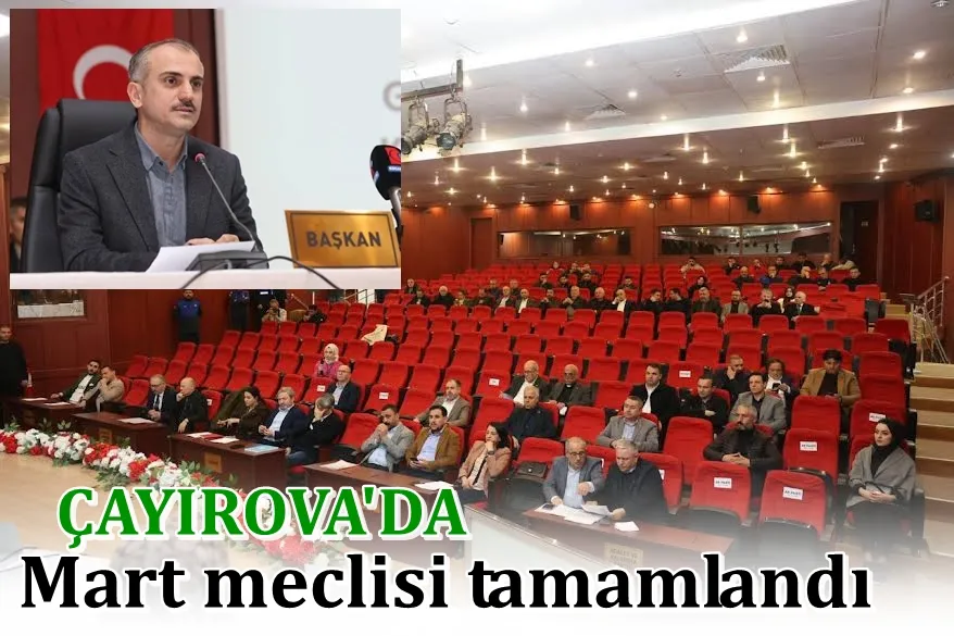 Çayırova’da Mart meclisi tamamlandı