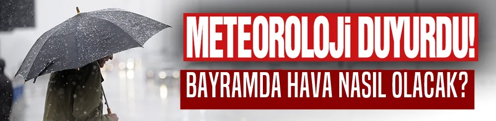 Bayramda Hava Nasıl OLacak?