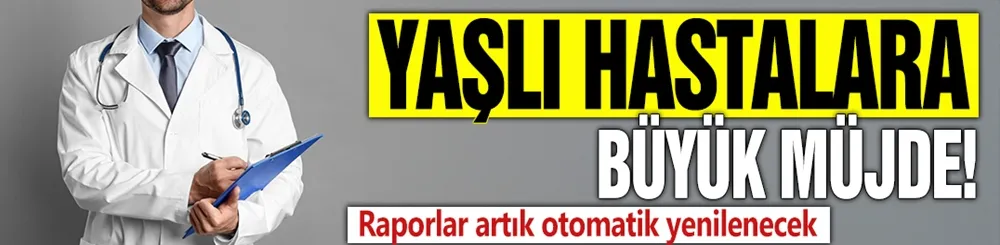 Yaşlı hastalara büyük müjde!