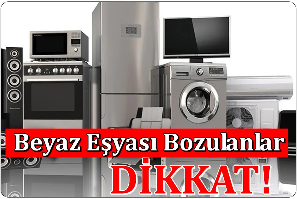 Beyaz Eşyası Bozulanlar Dikkat!