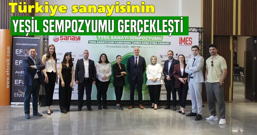 Türkiye sanayisinin ‘Yeşil Sempozyumu’ yoğun katılımla gerçekleşti!