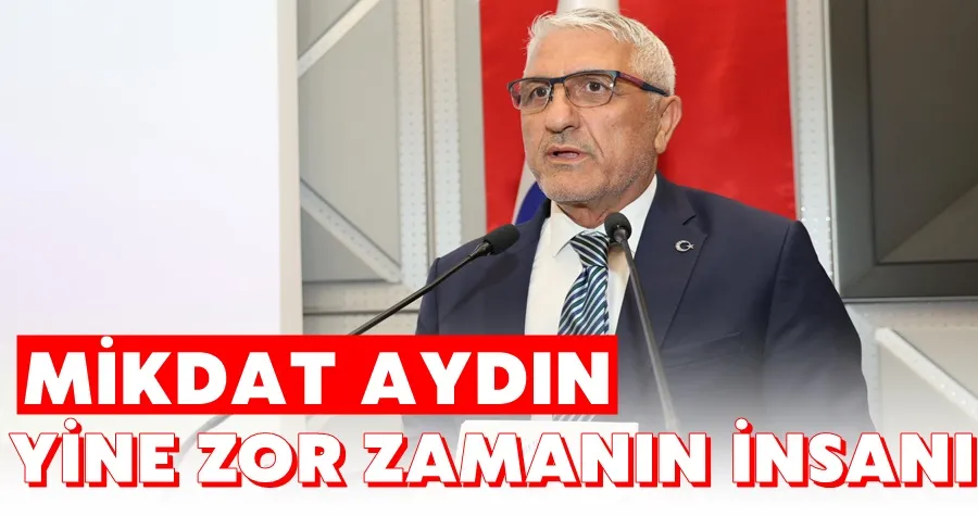 Zorlukta Yine Mikdat Aydın Devrede!