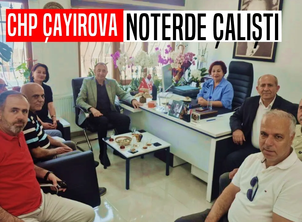 CHP Çayırova, Noterde Çalıştı