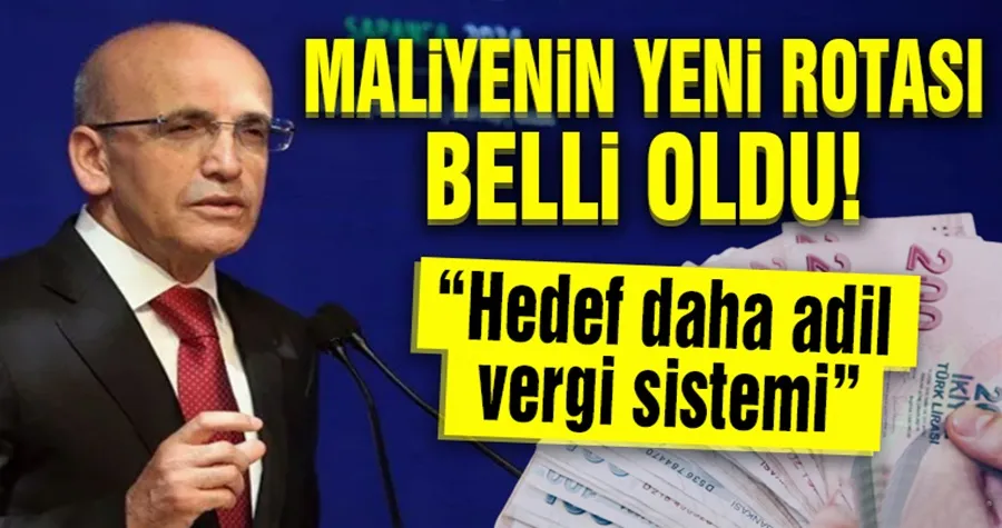 Maliyenin yeni rotası belli oldu!